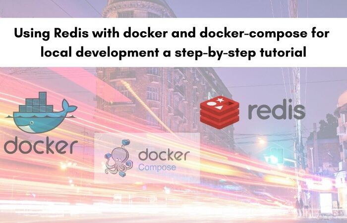 Utiliser Redis avec docker et docker-compose pour le développement local, un didacticiel étape par étape